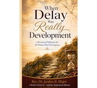 When Delay Was Really Development: A Devotional Reflection for the Woman Who Felt Forgotten