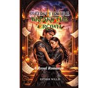 WHEN DESIRE BREAKS THE CROWN: A Royal Romance