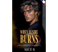 When Desire Burns: Mafia Romance (Français): 1
