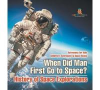 When Did Man First Go to Space? History of Space Explorations (Copertina rigida)