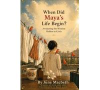 When Did Maya’s Life Begin?: Awakening the Wisdom Hidden in Crisis