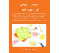 When Dinner Plans Change: A Guided Journal for Navigating Change with Flexibility, Self-Trust, and Intention