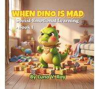 When Dino is Mad: A Social Emotional Learning Book About Anger Management, Big Feelings, and Calming Down for Kids Ages 2-6