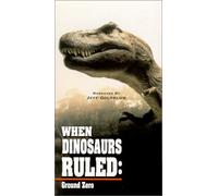When Dinosaurs Ruled - Ground Zero