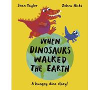 When Dinosaurs Walked the Earth: WINNER of the Oscar's Book Prize 2024