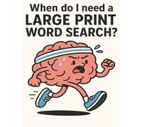 When Do I Need A Large Print Word Search: Adult Word Search