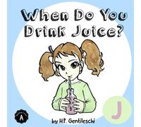 When Do You Drink Juice?: The Letter J Book - NUOVO
