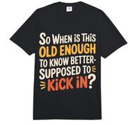When Does 'Old Enough to Know Better' Start - Comfort Colors Adult Heavyweight T-Shirt
