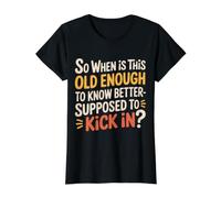 When Does 'Old Enough to Know Better' Start - Maglietta con Stampa Grafica Economica, Donna, Nero, M