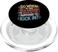 When Does 'Old Enough to Know Better' Start - PopSockets PopGrip per MagSafe