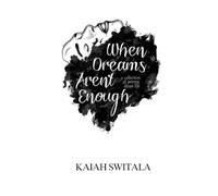 When Dreams Aren't Enough: A Collection of Poems About Life