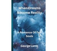 When Dreams Become Reality: A Romance Of Two Souls