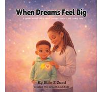 When Dreams Feel Big: A gentle bedtime story about courage, comfort, and feeling safe.