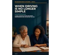 When Driving Is No Longer Simple: A Family Decision System for Safety, Independence and Life Beyond the Car