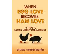 When Egg Love Becomes Ham Love: 10 Steps to Supercharge your Marriage