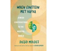 When Einstein Met Kafka: Jewish Contributions to the Modern World