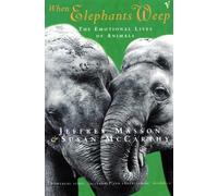 When Elephants Weep: The Emotional Lives of Animals