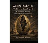 When Essence Fails to Execute: On Enumeration, Narration, and the Impossibility of Completion