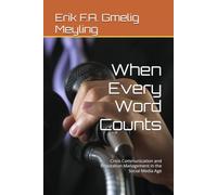 When Every Word Counts: Crisis Communication and Reputation Management in the Social Media Age