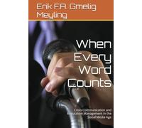 When Every Word Counts: Crisis Communication and Reputation Management in the Social Media Age