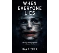 When Everyone Lies: The Truth Doesn’t Disappear - It Changes Mouths