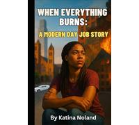 When Everything Burns: A Modern-Day Job Story