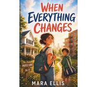 When Everything Changes: A Hopeful Middle Grade Novel About Parental Separation, Two Homes, Family Change, and Emotional Resilience for Ages 10-14