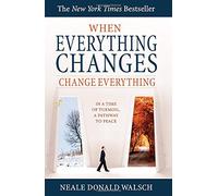 When Everything Changes, Change Everything: In A Time of Turmoil, A Pathway To Peace