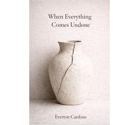 When everything comes undone: A book about making it through without pretending