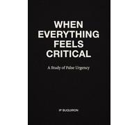 When Everything Feels Critical: How Modern Life Keeps Us in a State of Urgency