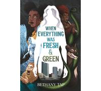 When Everything Was Fresh and Green