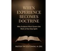 When Experience Becomes Doctrine: Why Scripture Must Govern the Work of the Holy Spirit