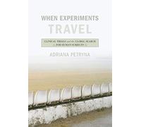 When Experiments Travel: Clinical Trials and the Global Search for Human Subjects