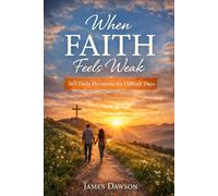 When Faith Feels Distant: A 365 day Devotional for when you Can't Feel God