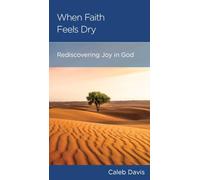 When Faith Feels Dry: Rediscovering Joy in God