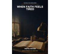 When Faith Feels Tired: A Scripture-Rooted Guide for Weary Believers