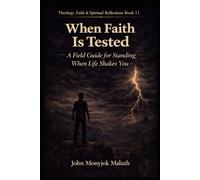 When Faith Is Tested: A Field Guide for Standing When Life Shakes You: 10
