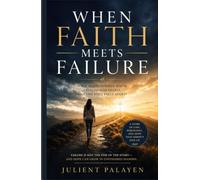 When Faith Meets Failure: What Happens When You've Trusted God Deeply, and Life Still Falls Apart?