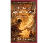 When Faith Reached for Him A: Novel of Healing and Hidden Courage