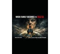 WHEN FAMILY BECOMES THE MAFIA: Based on True Events