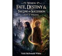 When Fate, Destiny & The Line of Succession Get It Wrong