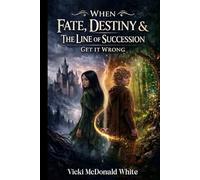 When Fate, Destiny & The Line of Succession Get It Wrong