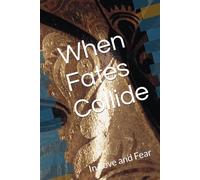 When Fates Collide: In Love and Fear