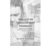 When Fear and Exhaustion Shape Personality: Exploring Cluster C Traits