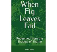 When Fig Leaves Fail: Redeemed from the Shadow of Shame