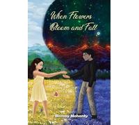 When Flowers Bloom And Fall: A collection of poems