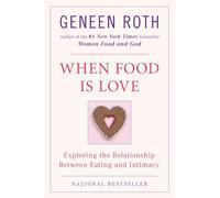 Geneen Roth When Food Is Love (Tascabile)