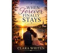 When Forever Finally Stays: A Christian Romance Novel