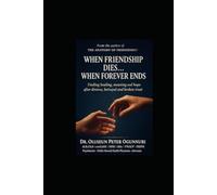 WHEN FRIENDSHIP DIES...WHEN FOREVER ENDS: Finding healing, meaning and hope after divorce, betrayal and broken trust