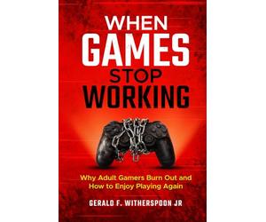 When Games Stop Working: Why Adult Gamers Burn Out - and How to Enjoy Playing Again